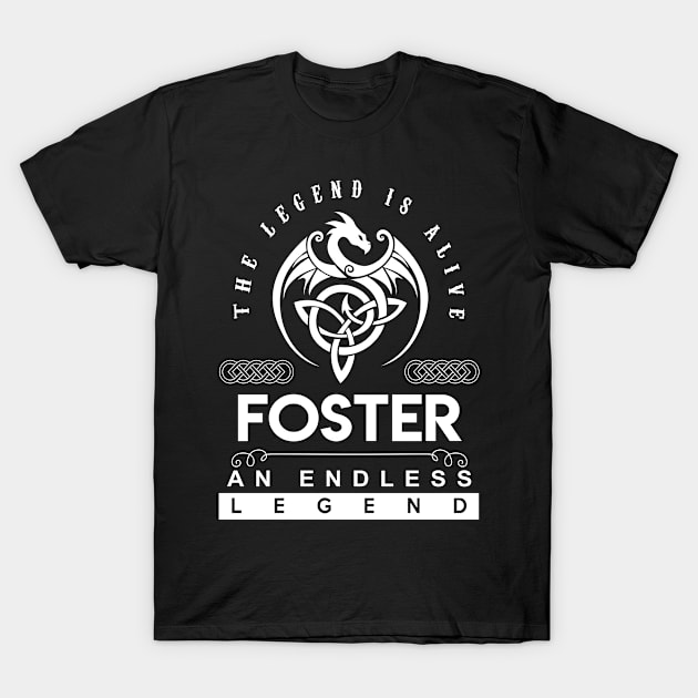 Foster Name T Shirt - The Legend Is Alive - Foster An Endless Legend Dragon Gift Item T-Shirt by riogarwinorganiza